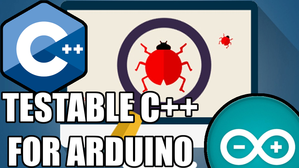 testable c++ for arduino