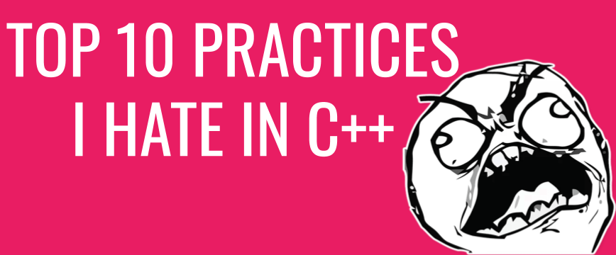 c++ practices I hate
